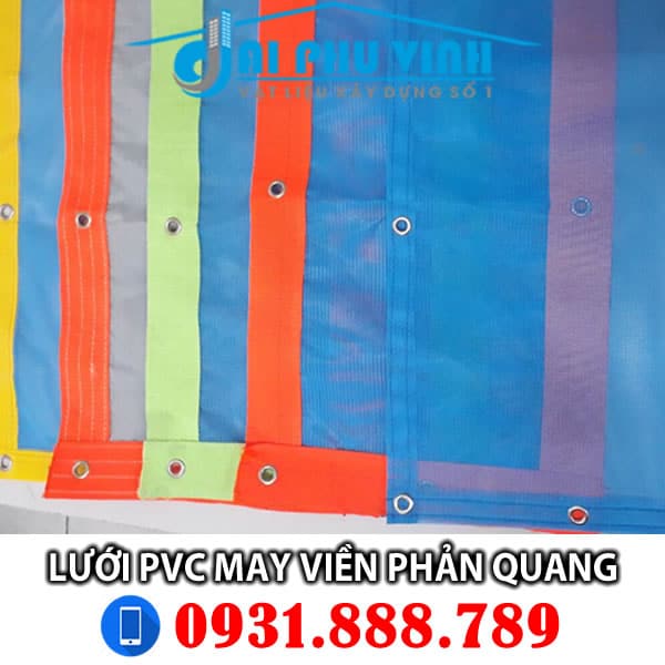 Lưới công trình PVC may viền phản quang. Lh mua lưới PVC viền phản quang 0931888789